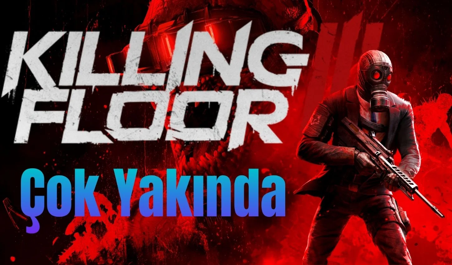 🎯 Killing Floor 3 Geliyor: Hazr Olun, Cehennem Kaplar Alyor!